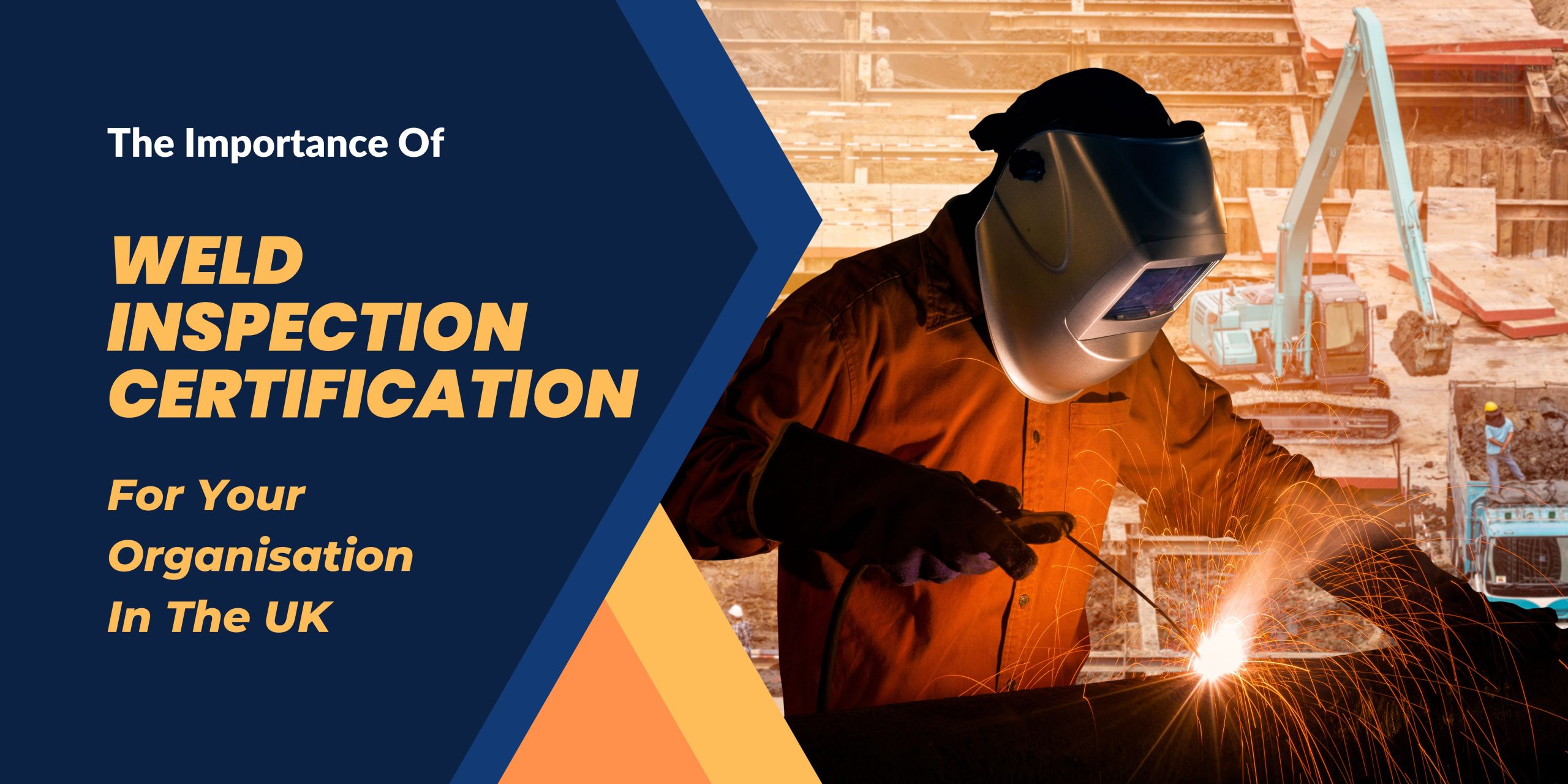 The Importance of Weld Inspection Certification for Your Organisation in the UK