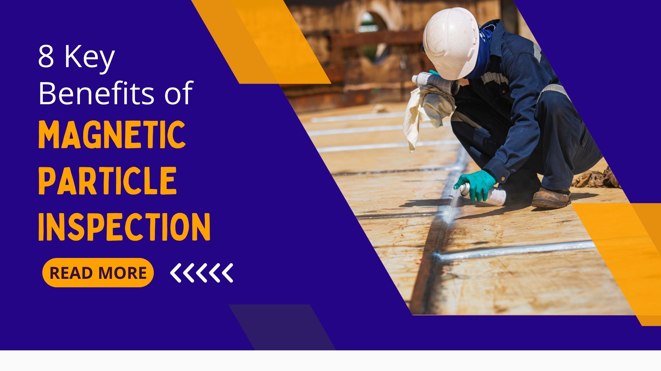 8 Key Benefits of Magnetic Particle Inspection
